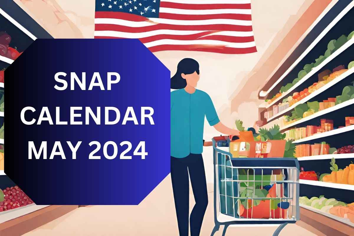 Snap Calendar May 2024 - Know Food Stamps Payment Dates &amp;amp; Eligibility in EBT Calendar July 2024