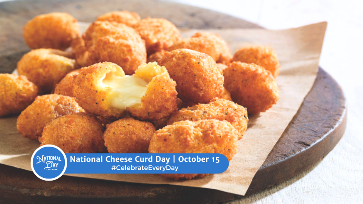 National Cheese Curd Day | October 15 - National Day Calendar with October 15 National Day 2025