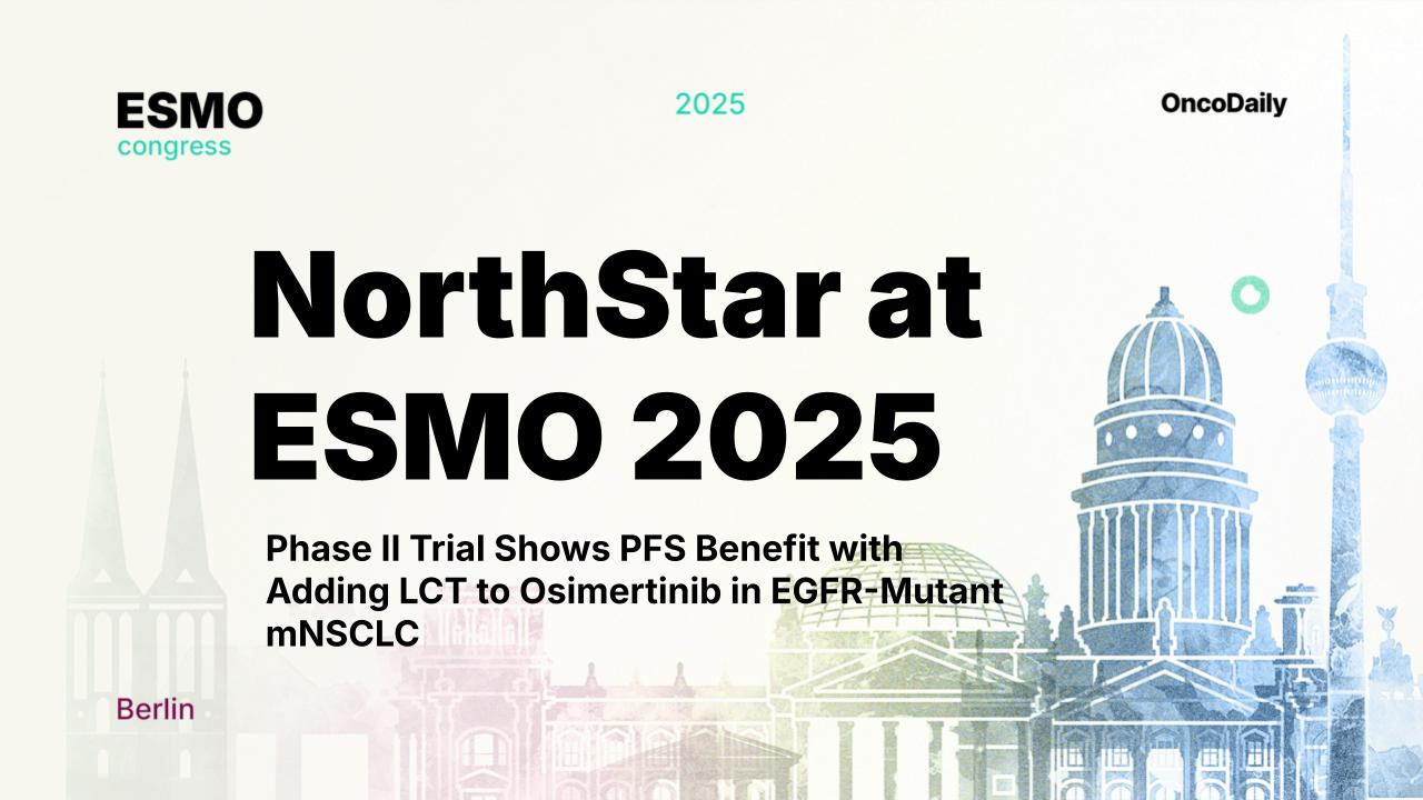 Northstar At Esmo 2025: Phase Ii Trial Shows Pfs Benefit With in PFS National Conference 2025 November